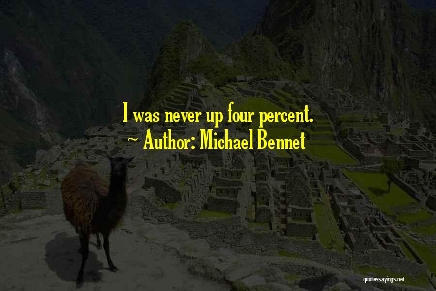 Michael Bennet Quotes: I Was Never Up Four Percent.