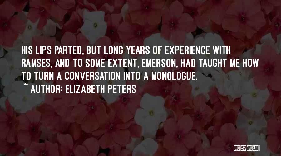 Elizabeth Peters Quotes: His Lips Parted, But Long Years Of Experience With Ramses, And To Some Extent, Emerson, Had Taught Me How To