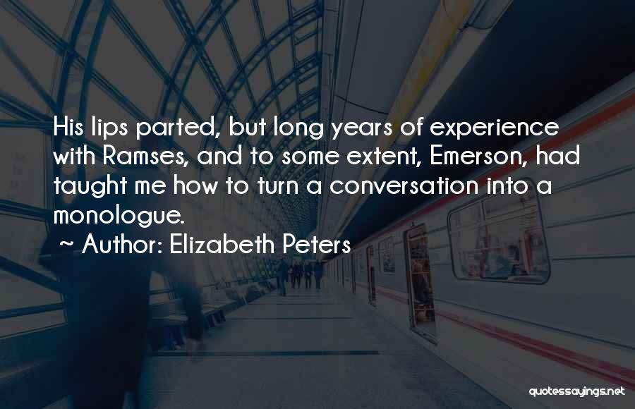 Elizabeth Peters Quotes: His Lips Parted, But Long Years Of Experience With Ramses, And To Some Extent, Emerson, Had Taught Me How To
