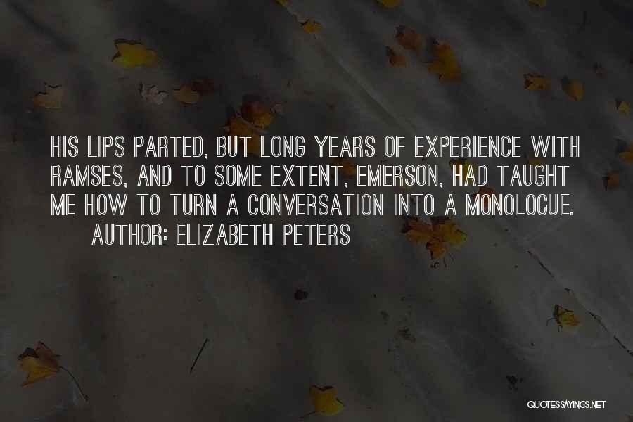 Elizabeth Peters Quotes: His Lips Parted, But Long Years Of Experience With Ramses, And To Some Extent, Emerson, Had Taught Me How To