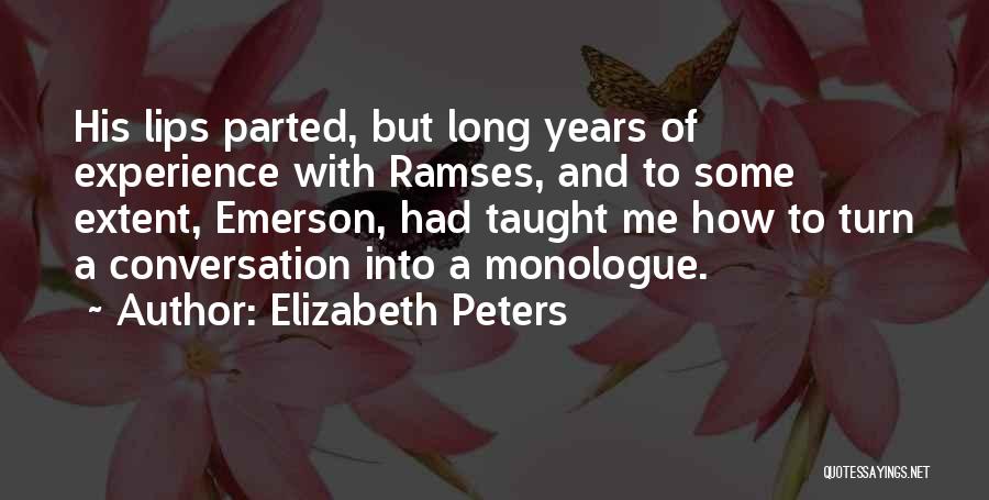 Elizabeth Peters Quotes: His Lips Parted, But Long Years Of Experience With Ramses, And To Some Extent, Emerson, Had Taught Me How To