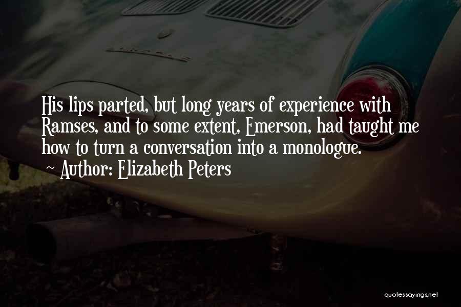 Elizabeth Peters Quotes: His Lips Parted, But Long Years Of Experience With Ramses, And To Some Extent, Emerson, Had Taught Me How To