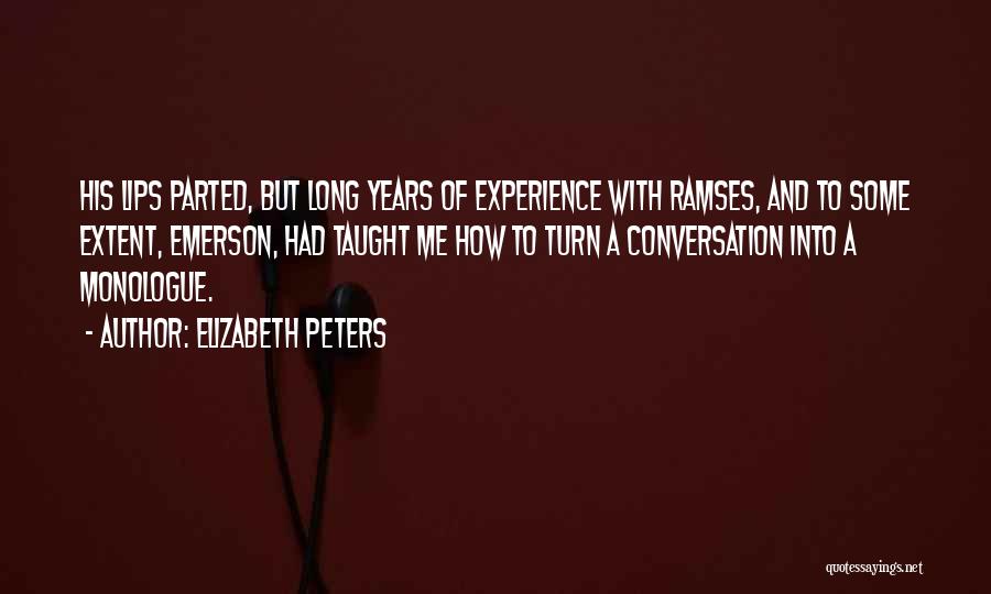 Elizabeth Peters Quotes: His Lips Parted, But Long Years Of Experience With Ramses, And To Some Extent, Emerson, Had Taught Me How To