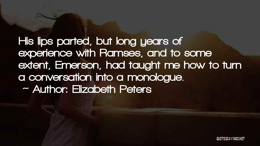 Elizabeth Peters Quotes: His Lips Parted, But Long Years Of Experience With Ramses, And To Some Extent, Emerson, Had Taught Me How To