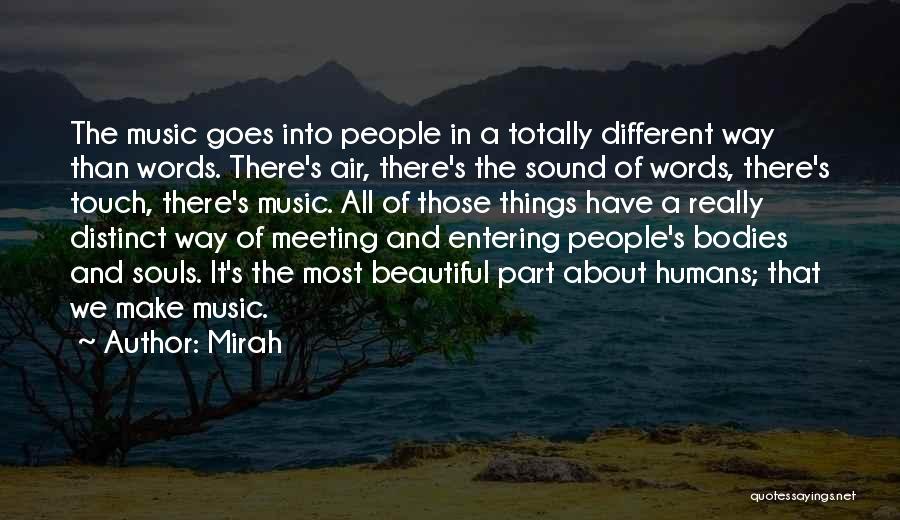 Mirah Quotes: The Music Goes Into People In A Totally Different Way Than Words. There's Air, There's The Sound Of Words, There's