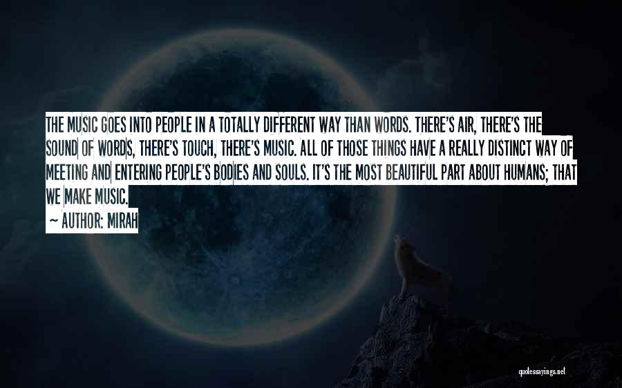 Mirah Quotes: The Music Goes Into People In A Totally Different Way Than Words. There's Air, There's The Sound Of Words, There's