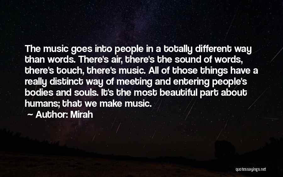 Mirah Quotes: The Music Goes Into People In A Totally Different Way Than Words. There's Air, There's The Sound Of Words, There's