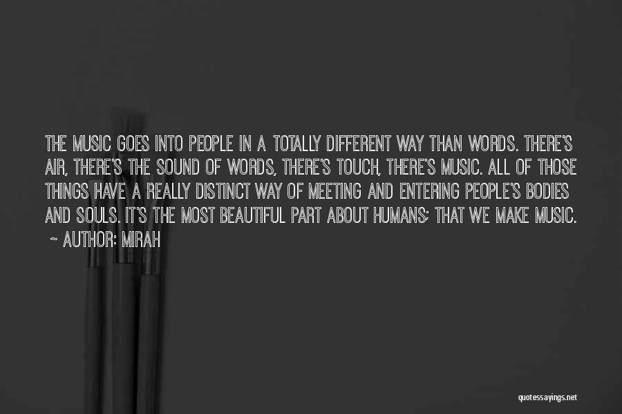 Mirah Quotes: The Music Goes Into People In A Totally Different Way Than Words. There's Air, There's The Sound Of Words, There's