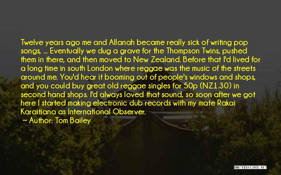 Tom Bailey Quotes: Twelve Years Ago Me And Allanah Became Really Sick Of Writing Pop Songs, ... Eventually We Dug A Grave For