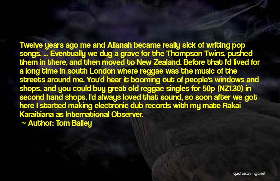 Tom Bailey Quotes: Twelve Years Ago Me And Allanah Became Really Sick Of Writing Pop Songs, ... Eventually We Dug A Grave For