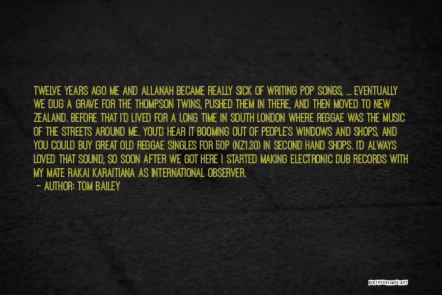Tom Bailey Quotes: Twelve Years Ago Me And Allanah Became Really Sick Of Writing Pop Songs, ... Eventually We Dug A Grave For