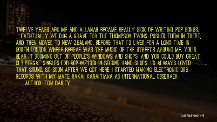 Tom Bailey Quotes: Twelve Years Ago Me And Allanah Became Really Sick Of Writing Pop Songs, ... Eventually We Dug A Grave For
