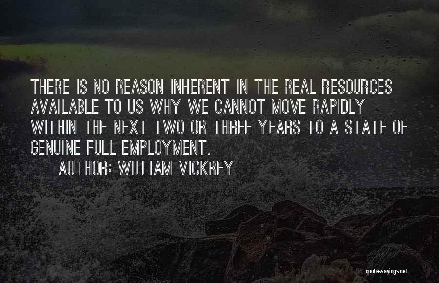 William Vickrey Quotes: There Is No Reason Inherent In The Real Resources Available To Us Why We Cannot Move Rapidly Within The Next