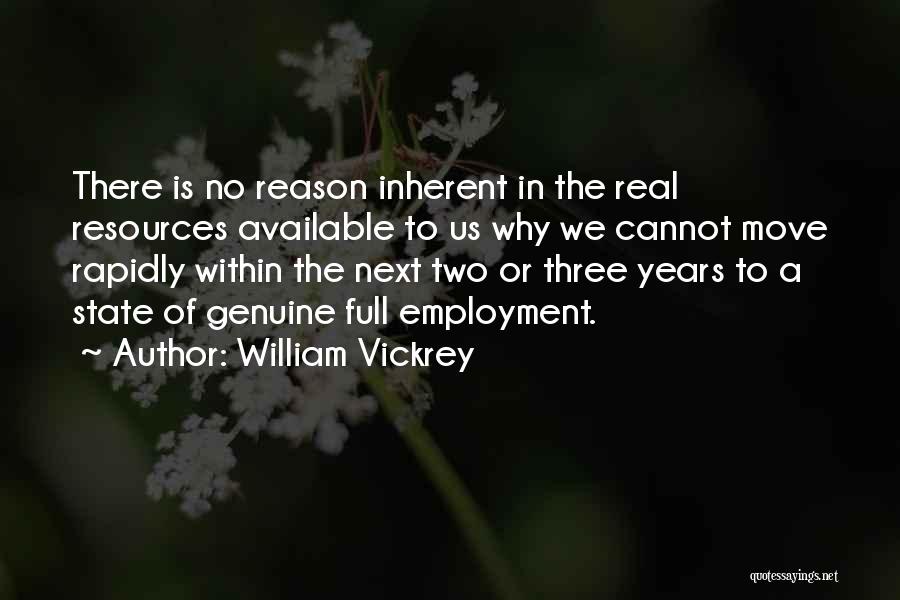 William Vickrey Quotes: There Is No Reason Inherent In The Real Resources Available To Us Why We Cannot Move Rapidly Within The Next