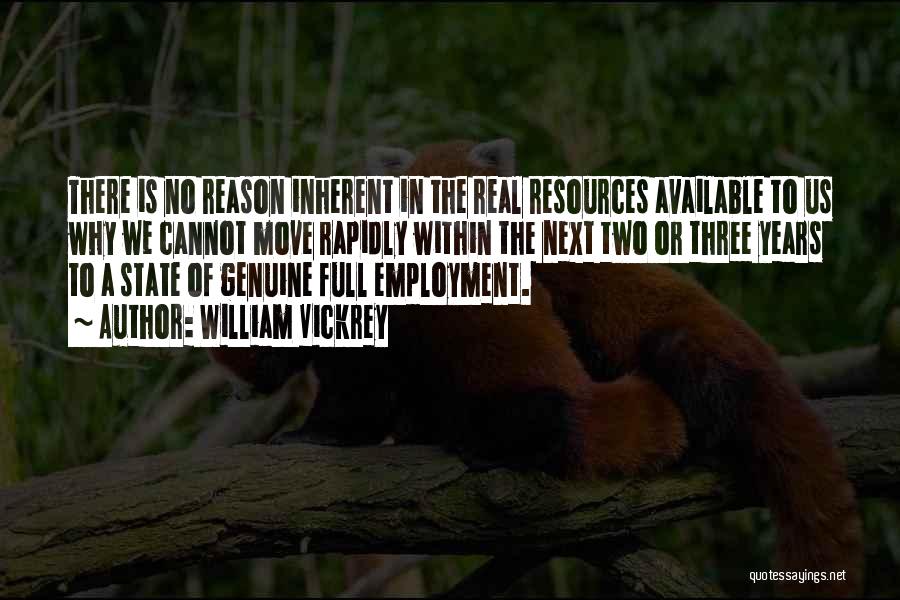 William Vickrey Quotes: There Is No Reason Inherent In The Real Resources Available To Us Why We Cannot Move Rapidly Within The Next