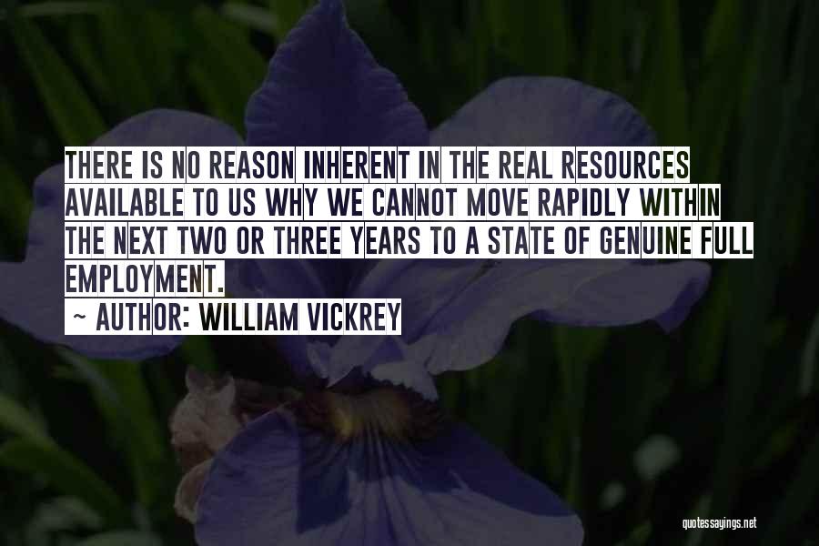 William Vickrey Quotes: There Is No Reason Inherent In The Real Resources Available To Us Why We Cannot Move Rapidly Within The Next