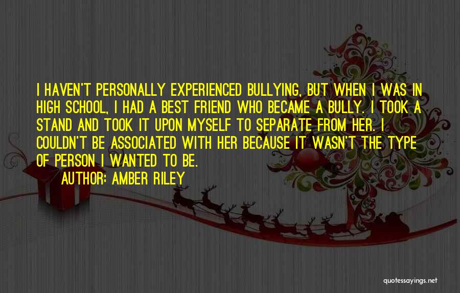 Amber Riley Quotes: I Haven't Personally Experienced Bullying, But When I Was In High School, I Had A Best Friend Who Became A