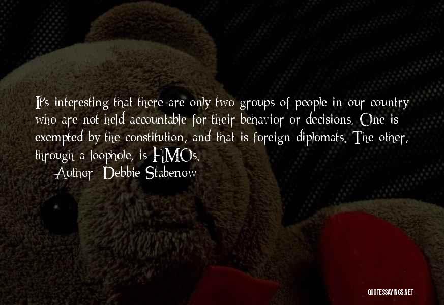 Debbie Stabenow Quotes: It's Interesting That There Are Only Two Groups Of People In Our Country Who Are Not Held Accountable For Their