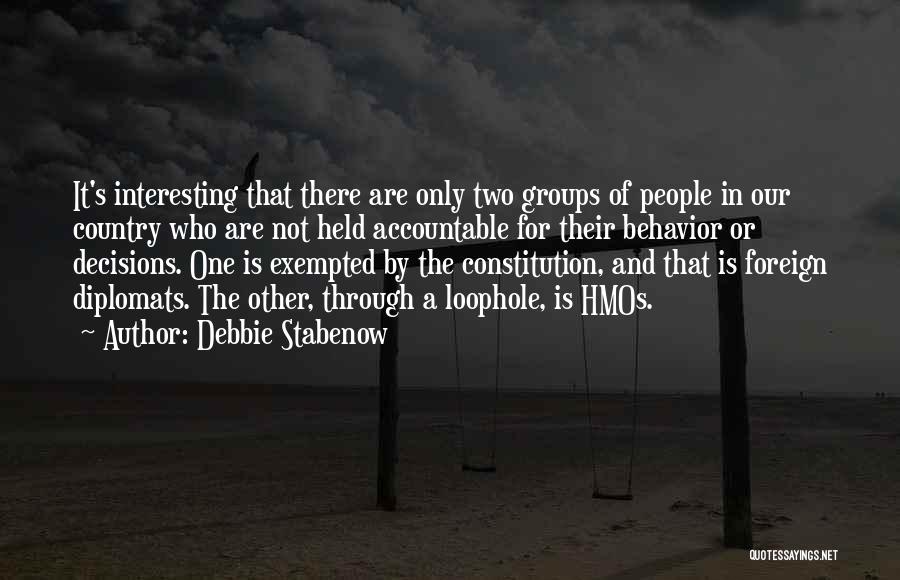 Debbie Stabenow Quotes: It's Interesting That There Are Only Two Groups Of People In Our Country Who Are Not Held Accountable For Their