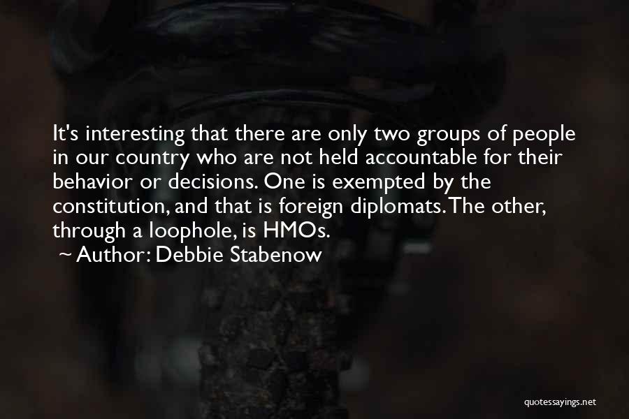 Debbie Stabenow Quotes: It's Interesting That There Are Only Two Groups Of People In Our Country Who Are Not Held Accountable For Their