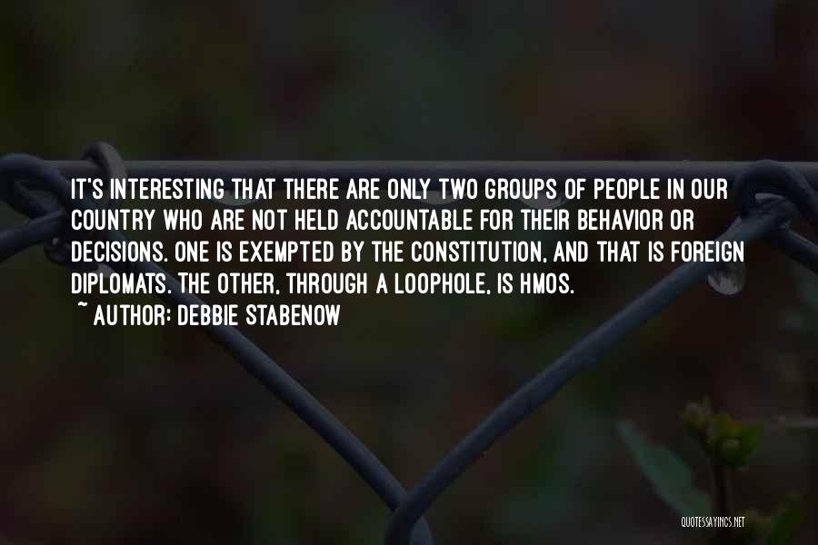 Debbie Stabenow Quotes: It's Interesting That There Are Only Two Groups Of People In Our Country Who Are Not Held Accountable For Their