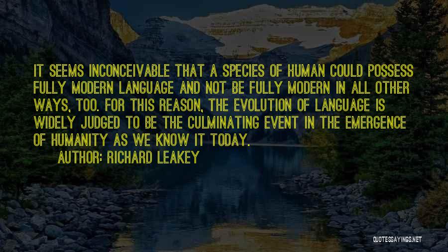 Richard Leakey Quotes: It Seems Inconceivable That A Species Of Human Could Possess Fully Modern Language And Not Be Fully Modern In All