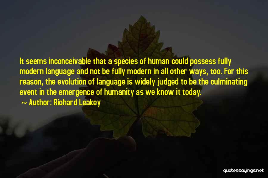 Richard Leakey Quotes: It Seems Inconceivable That A Species Of Human Could Possess Fully Modern Language And Not Be Fully Modern In All