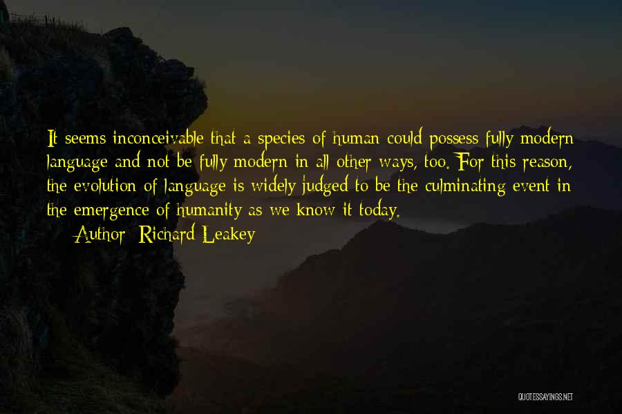 Richard Leakey Quotes: It Seems Inconceivable That A Species Of Human Could Possess Fully Modern Language And Not Be Fully Modern In All