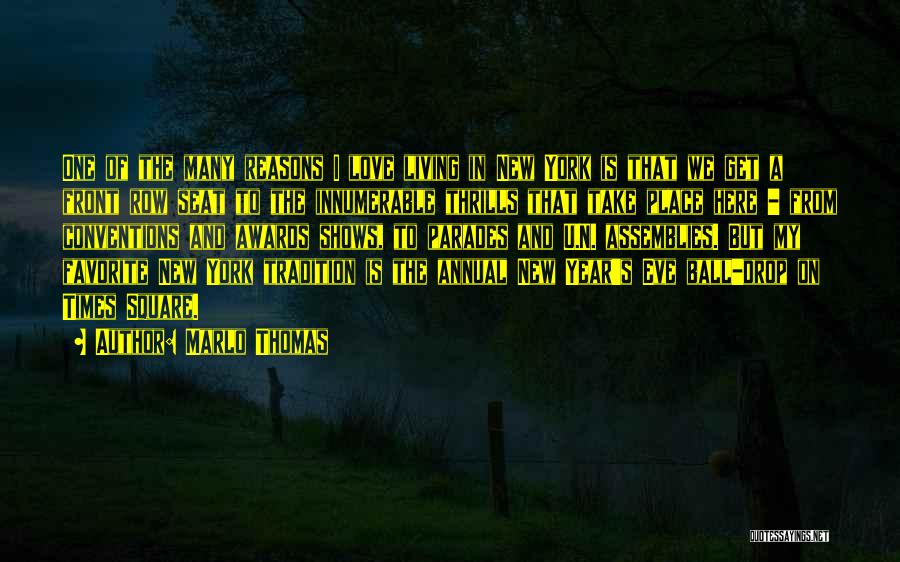 Marlo Thomas Quotes: One Of The Many Reasons I Love Living In New York Is That We Get A Front Row Seat To