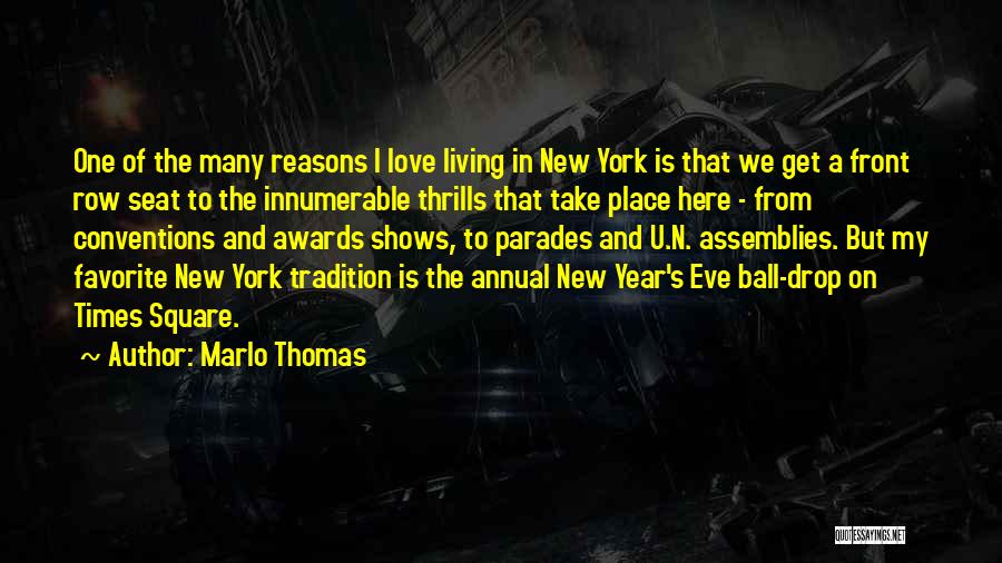 Marlo Thomas Quotes: One Of The Many Reasons I Love Living In New York Is That We Get A Front Row Seat To