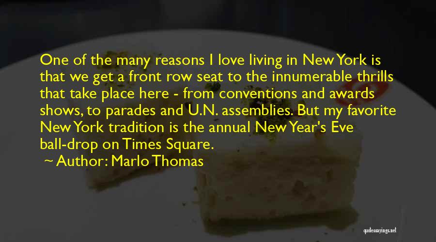 Marlo Thomas Quotes: One Of The Many Reasons I Love Living In New York Is That We Get A Front Row Seat To