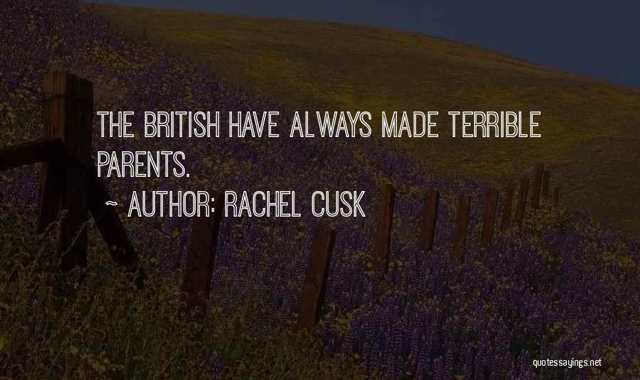 Rachel Cusk Quotes: The British Have Always Made Terrible Parents.