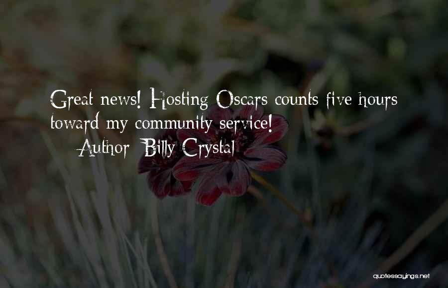 Billy Crystal Quotes: Great News! Hosting Oscars Counts Five Hours Toward My Community Service!