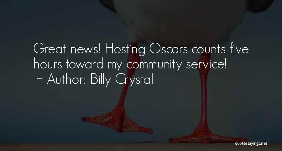 Billy Crystal Quotes: Great News! Hosting Oscars Counts Five Hours Toward My Community Service!