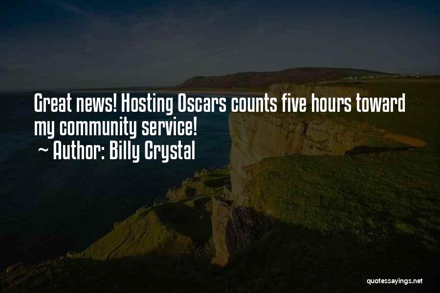 Billy Crystal Quotes: Great News! Hosting Oscars Counts Five Hours Toward My Community Service!