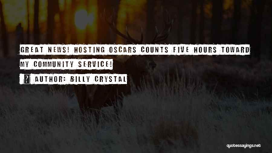 Billy Crystal Quotes: Great News! Hosting Oscars Counts Five Hours Toward My Community Service!