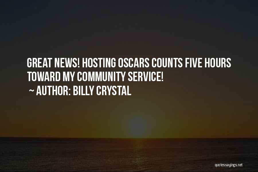 Billy Crystal Quotes: Great News! Hosting Oscars Counts Five Hours Toward My Community Service!