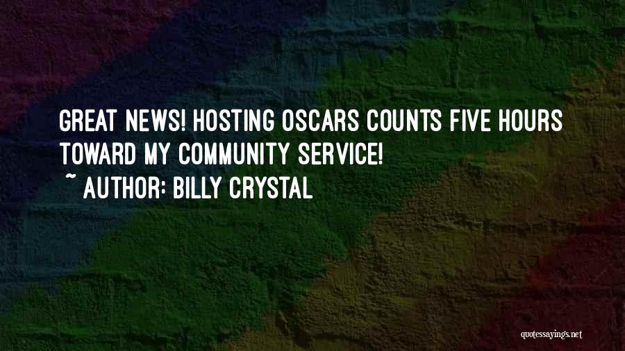 Billy Crystal Quotes: Great News! Hosting Oscars Counts Five Hours Toward My Community Service!