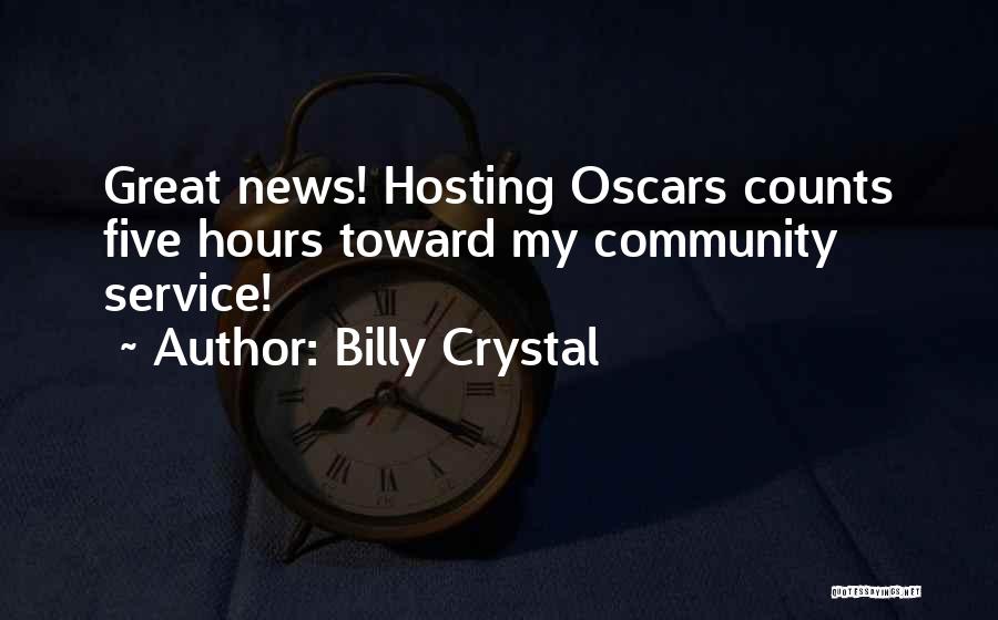 Billy Crystal Quotes: Great News! Hosting Oscars Counts Five Hours Toward My Community Service!