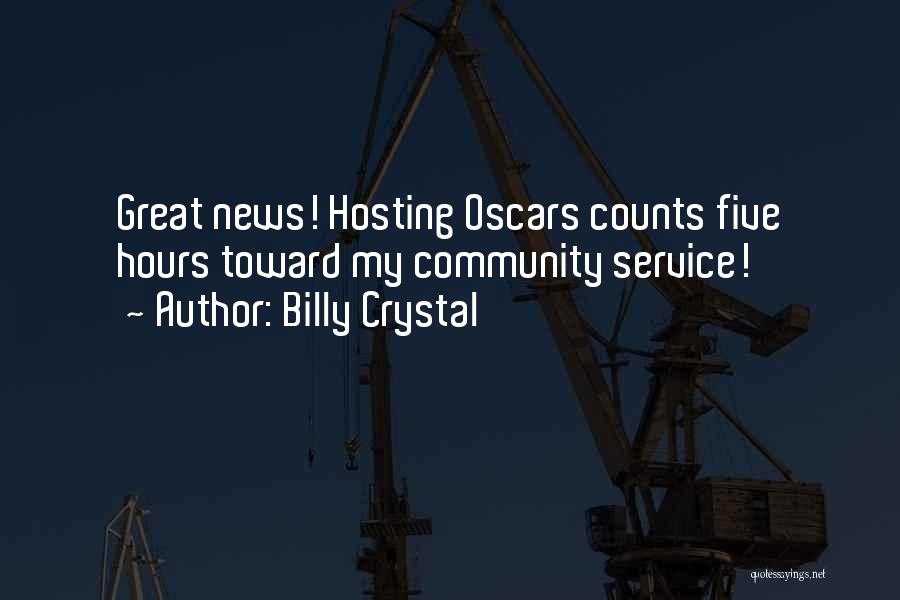 Billy Crystal Quotes: Great News! Hosting Oscars Counts Five Hours Toward My Community Service!