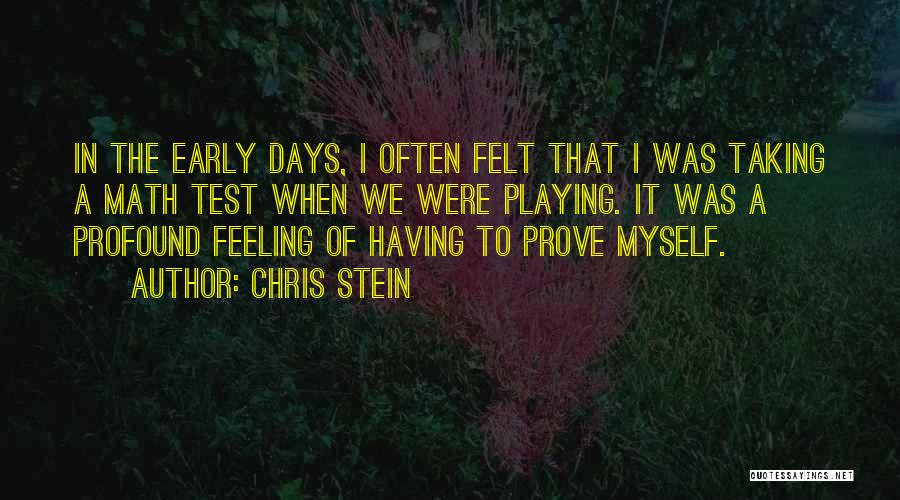 Chris Stein Quotes: In The Early Days, I Often Felt That I Was Taking A Math Test When We Were Playing. It Was