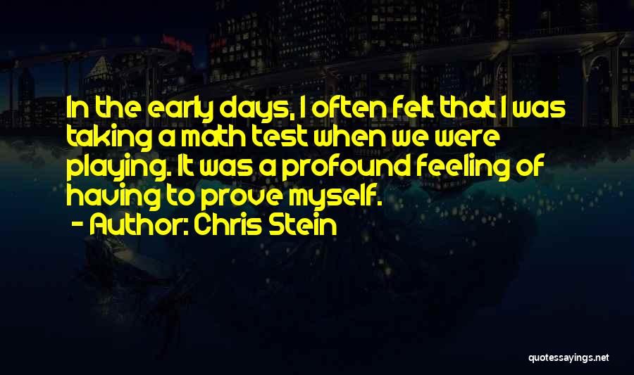Chris Stein Quotes: In The Early Days, I Often Felt That I Was Taking A Math Test When We Were Playing. It Was