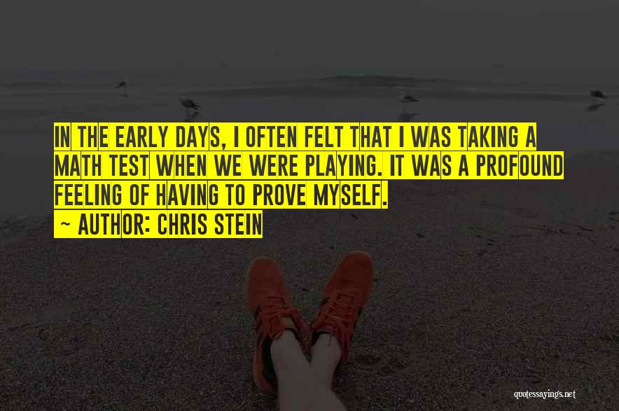 Chris Stein Quotes: In The Early Days, I Often Felt That I Was Taking A Math Test When We Were Playing. It Was