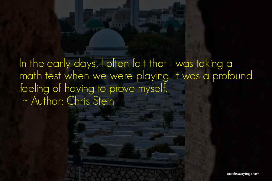 Chris Stein Quotes: In The Early Days, I Often Felt That I Was Taking A Math Test When We Were Playing. It Was