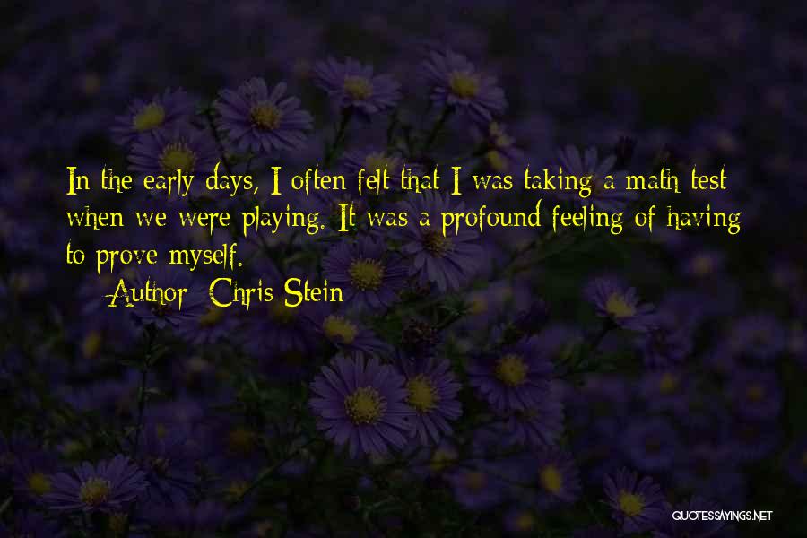 Chris Stein Quotes: In The Early Days, I Often Felt That I Was Taking A Math Test When We Were Playing. It Was