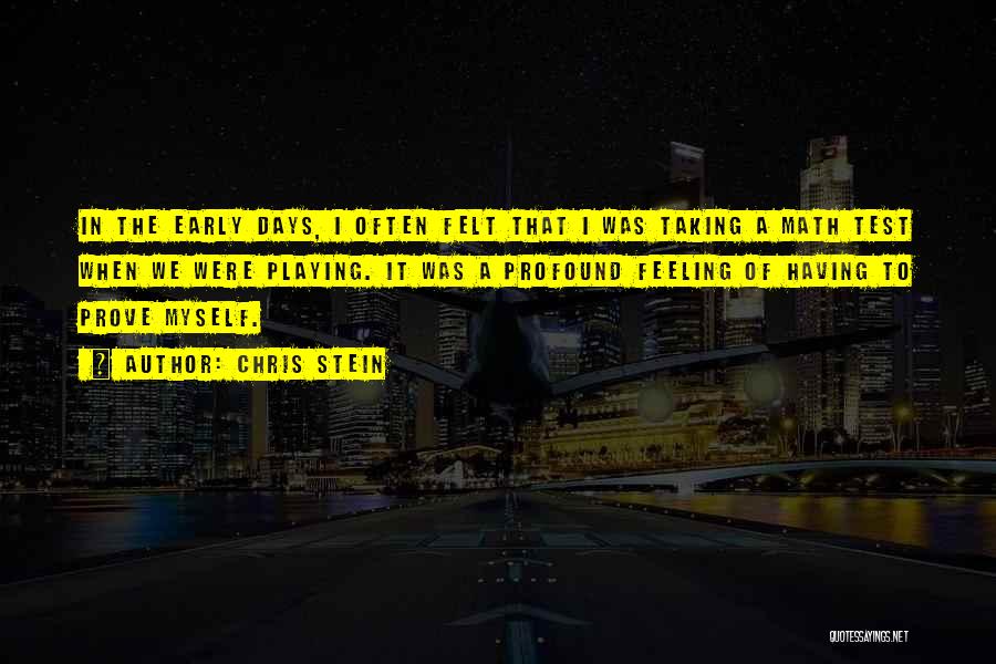 Chris Stein Quotes: In The Early Days, I Often Felt That I Was Taking A Math Test When We Were Playing. It Was