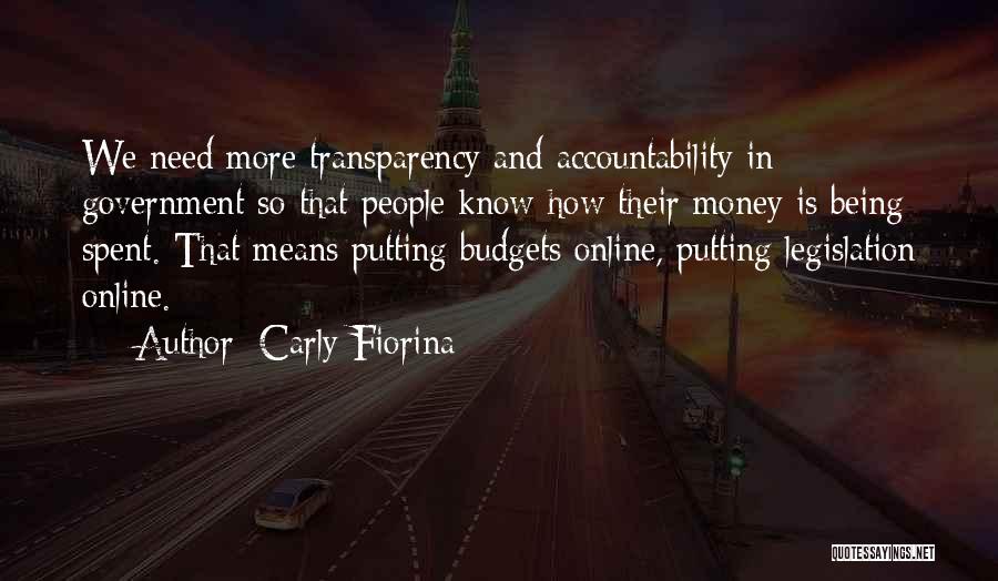 Carly Fiorina Quotes: We Need More Transparency And Accountability In Government So That People Know How Their Money Is Being Spent. That Means