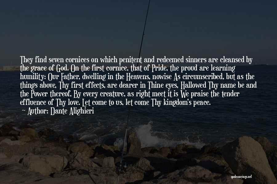 Dante Alighieri Quotes: They Find Seven Cornices On Which Penitent And Redeemed Sinners Are Cleansed By The Grace Of God. On The First