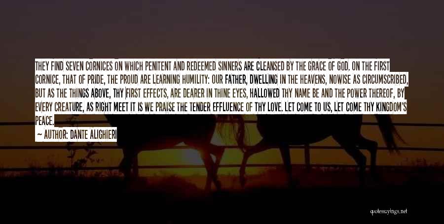 Dante Alighieri Quotes: They Find Seven Cornices On Which Penitent And Redeemed Sinners Are Cleansed By The Grace Of God. On The First