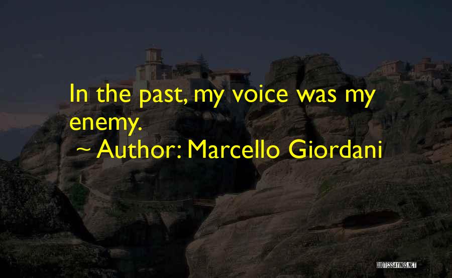 Marcello Giordani Quotes: In The Past, My Voice Was My Enemy.